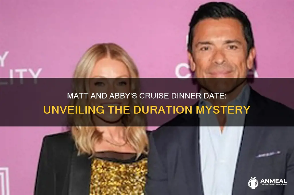 how long was the dinner date matt and abby cruise