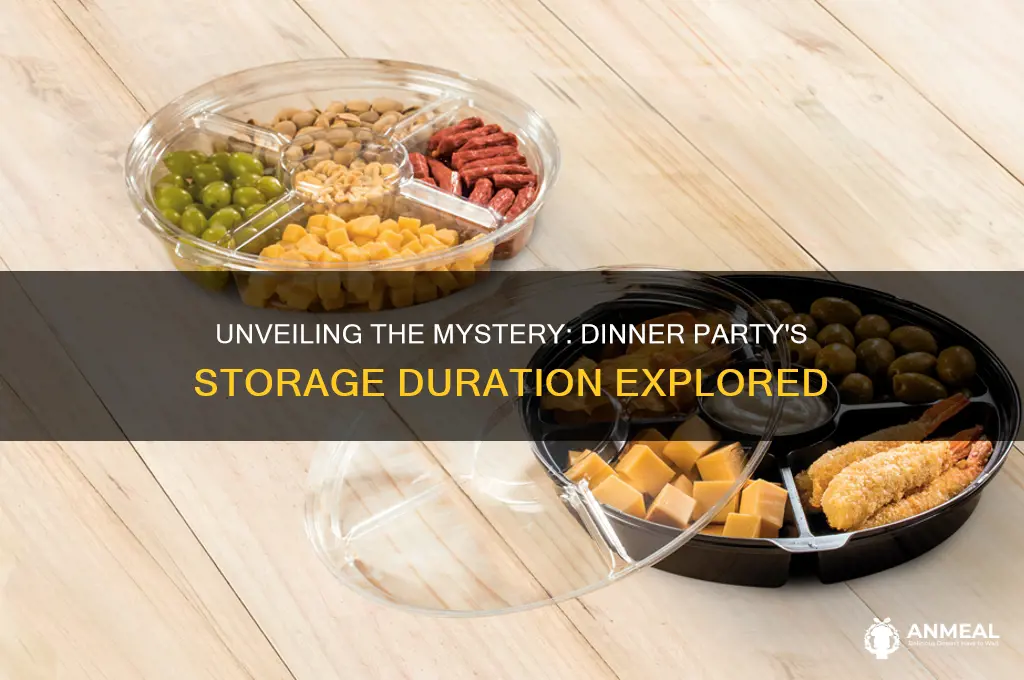 how long was the dinner party in storage