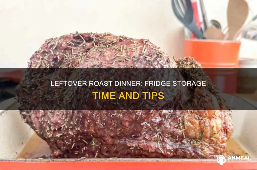 how long will leftover roast dinner last in the fridge