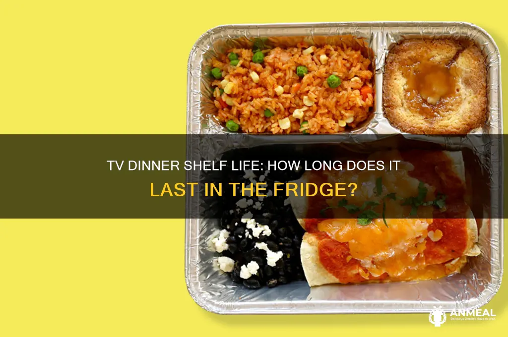 how long would a tv dinner last in the fridge