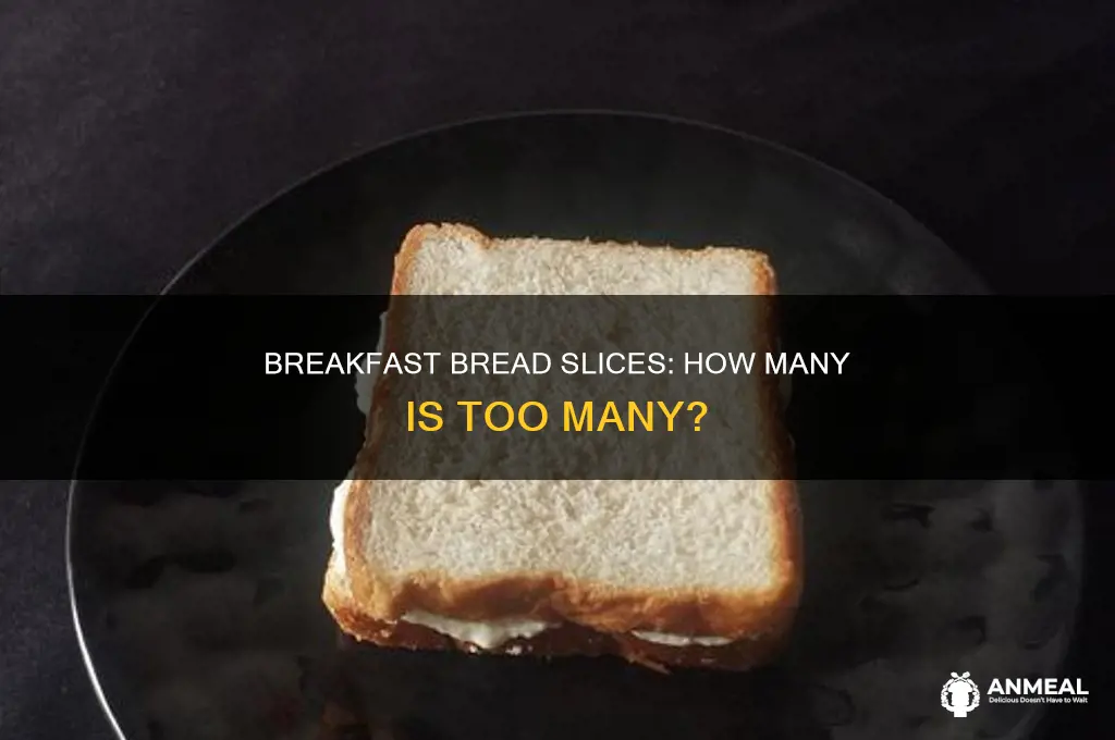 how many bread slices for breakfast