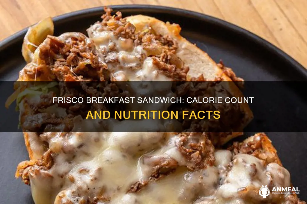 how many calories are in a frisco breakfast sandwich