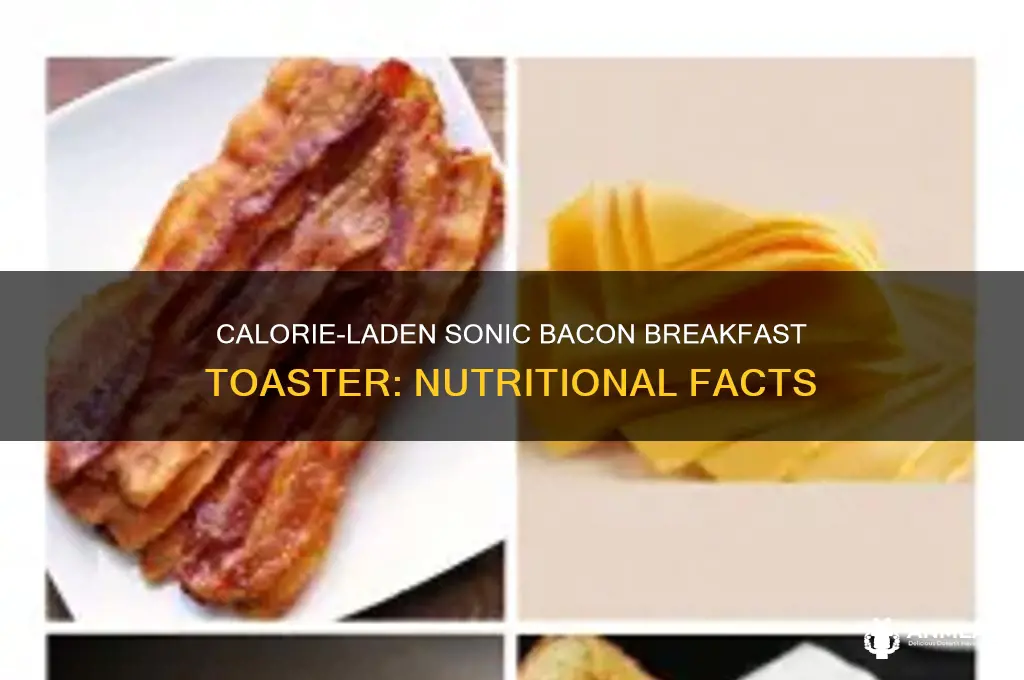 how many calories are in a sonic bacon breakfast toaster