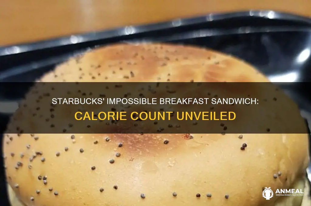 how many calories are in a starbucks impossible breakfast sandwich