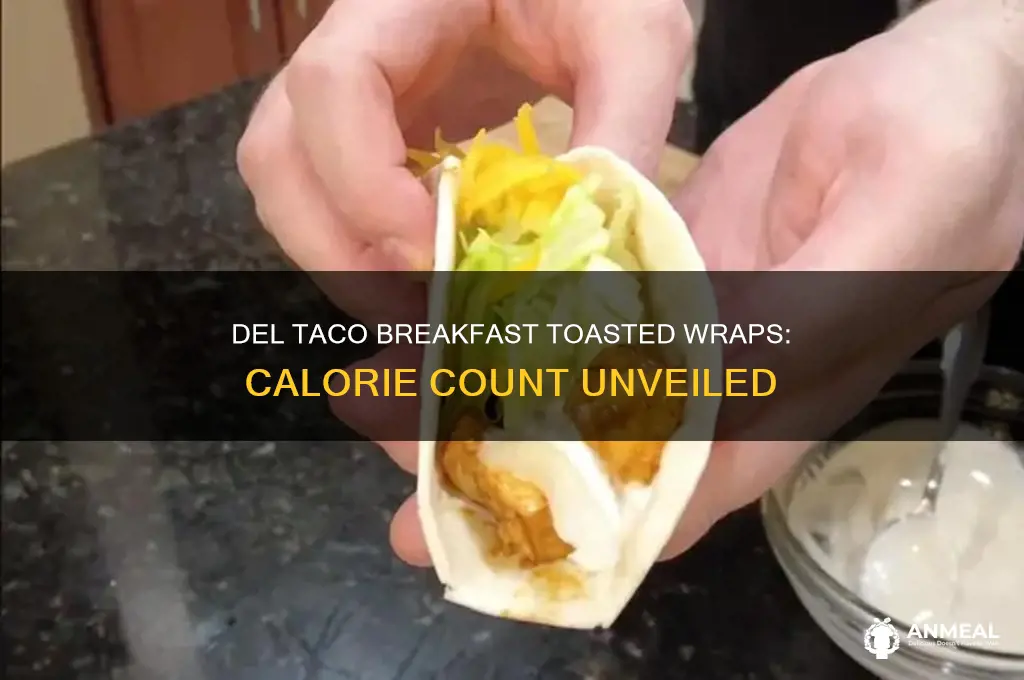 how many calories are in del taco breakfast toasted wraps