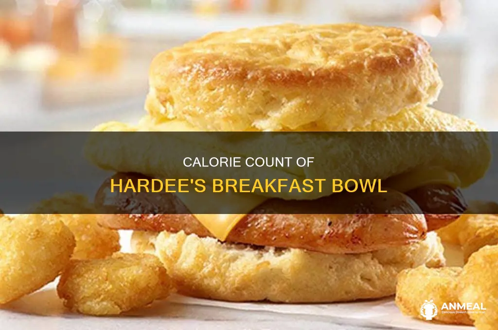 how many calories are in the breakfast bowl at hardee