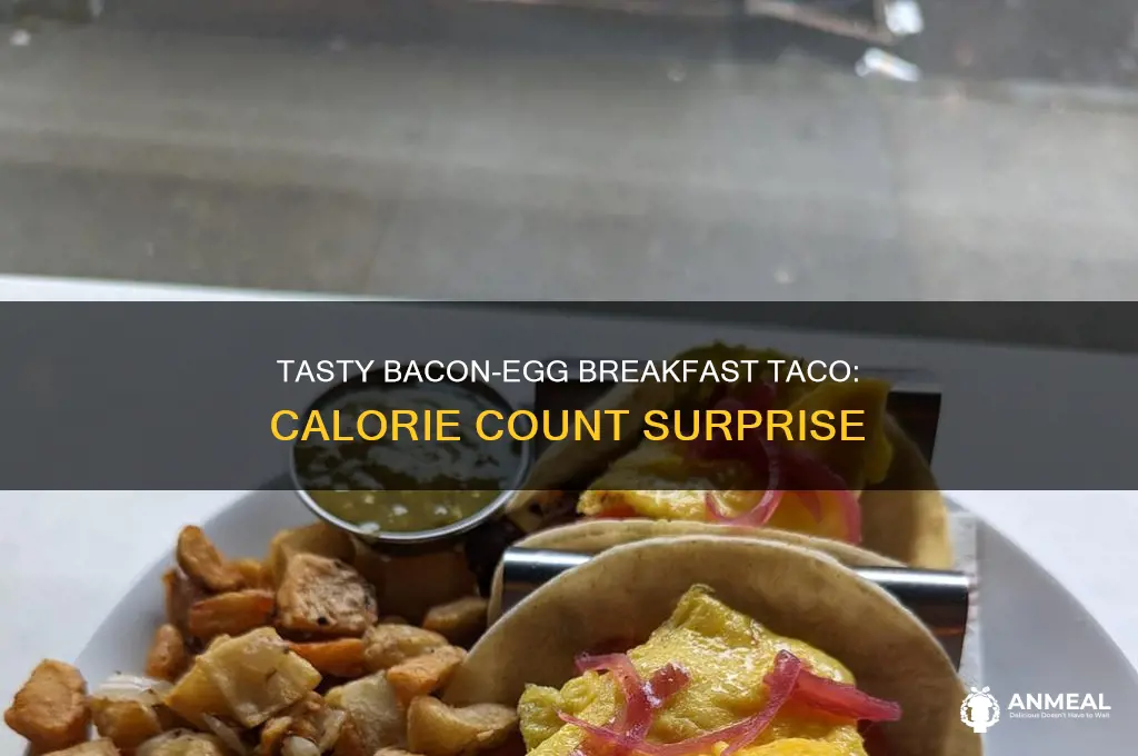 how many calories in a bacon and egg breakfast taco