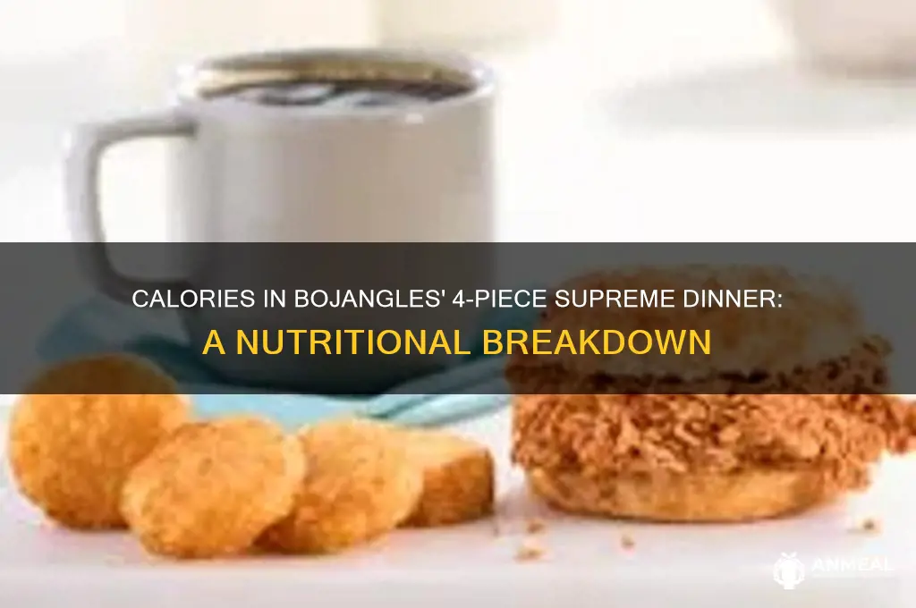 how many calories in a bojangles 4 piece supreme dinner