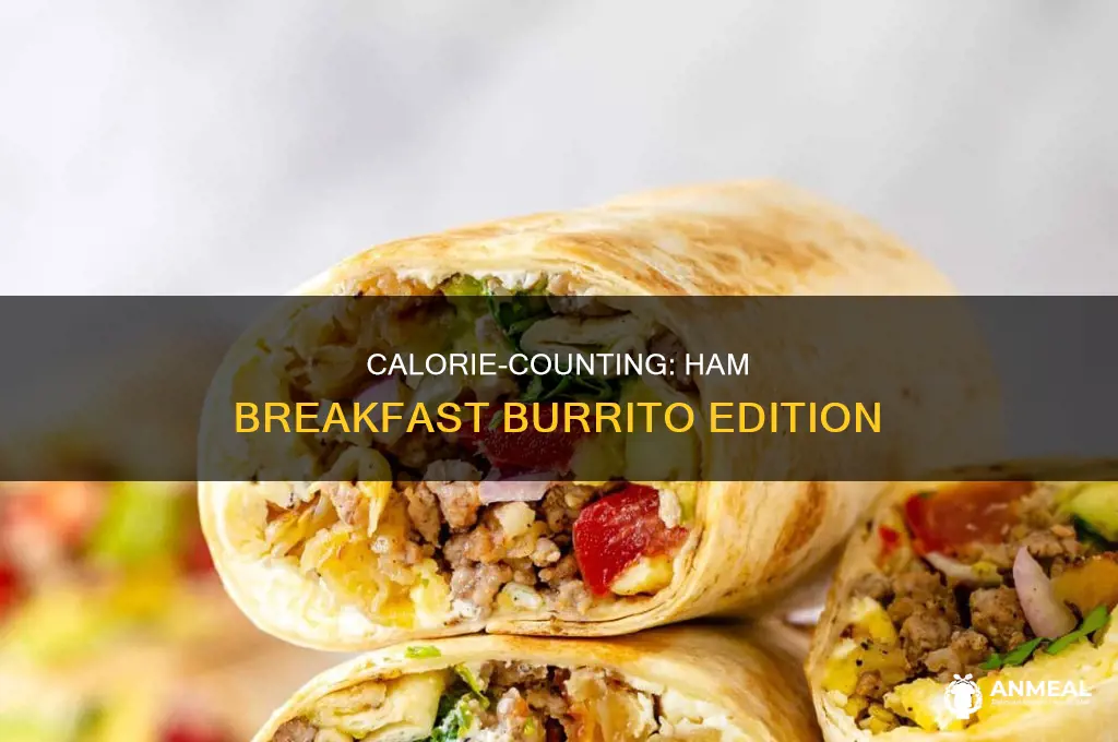 how many calories in a breakfast burrito with ham