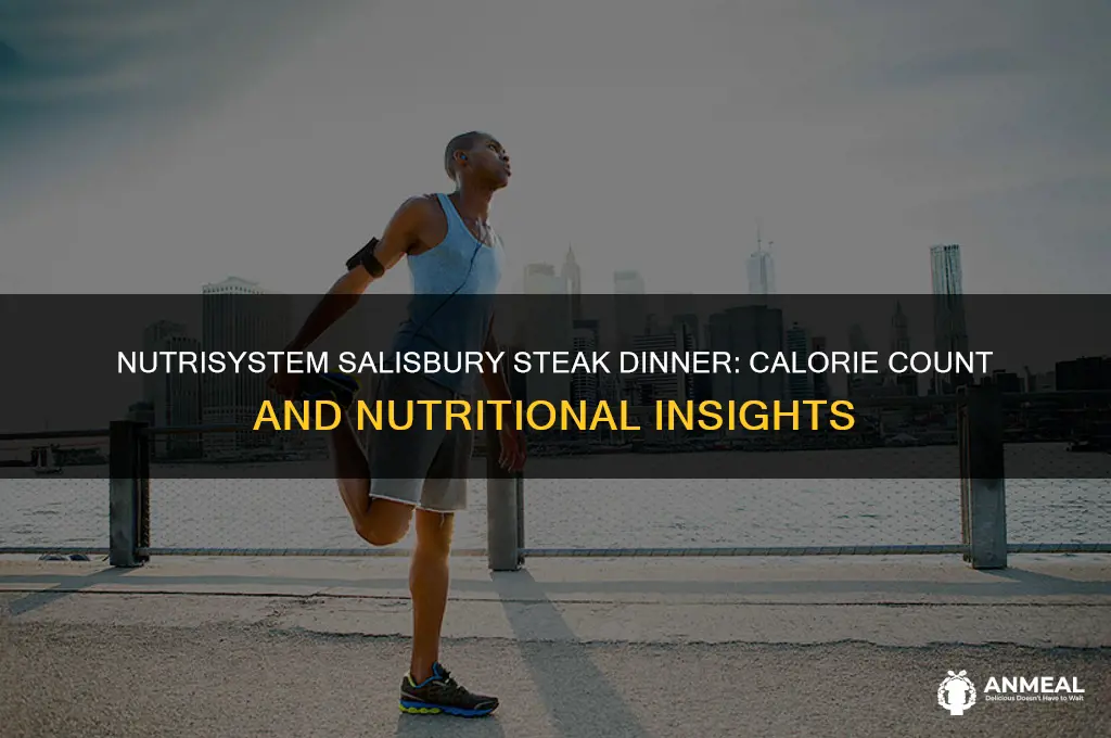 how many calories in a nutrisystems salsbury steak dinner