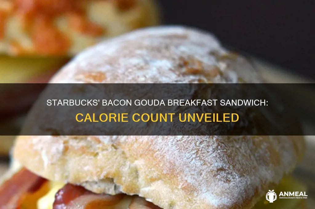 how many calories in a starbucks bacon gouda breakfast sandwich