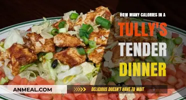 Tully's Tender Dinner Calorie Count: A Nutritional Breakdown