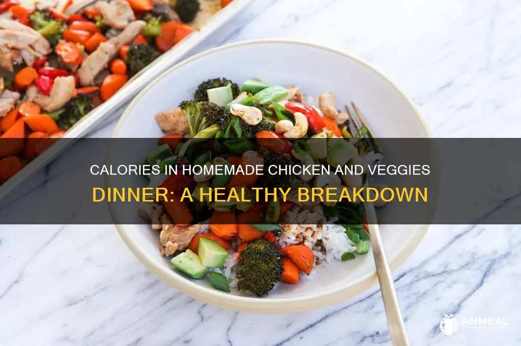how many calories in homemade chicken and veggies dinner