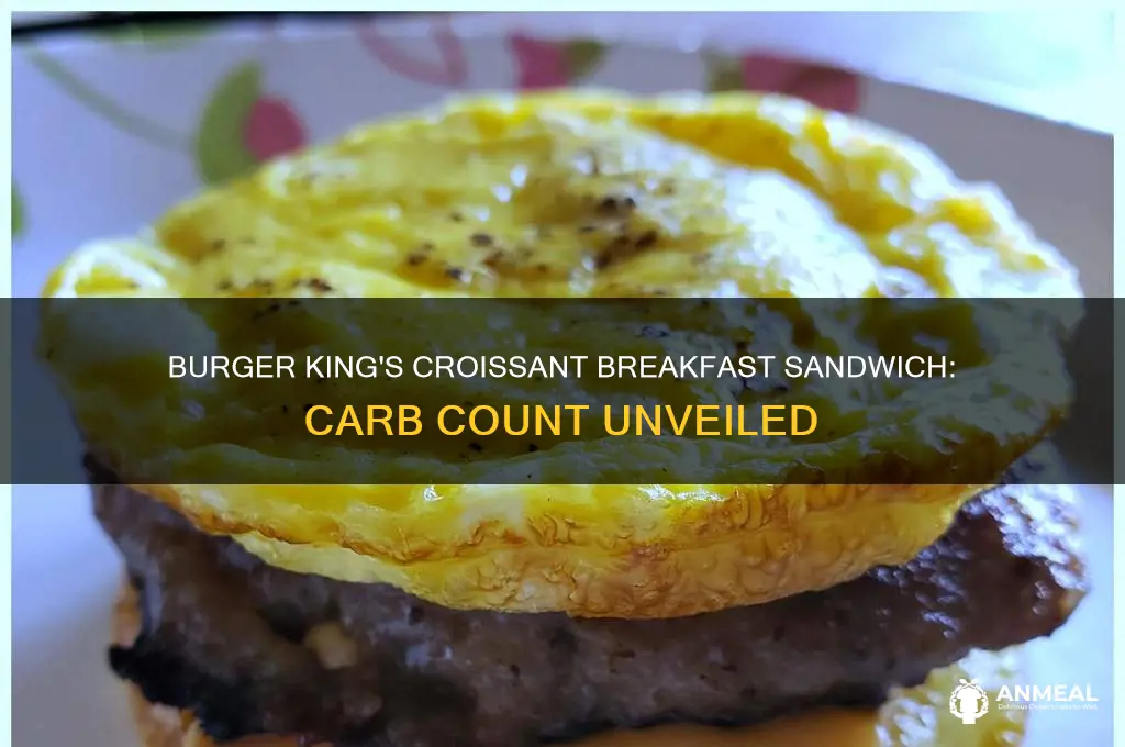 how many carbs in a burger king croissant breakfast sandwich