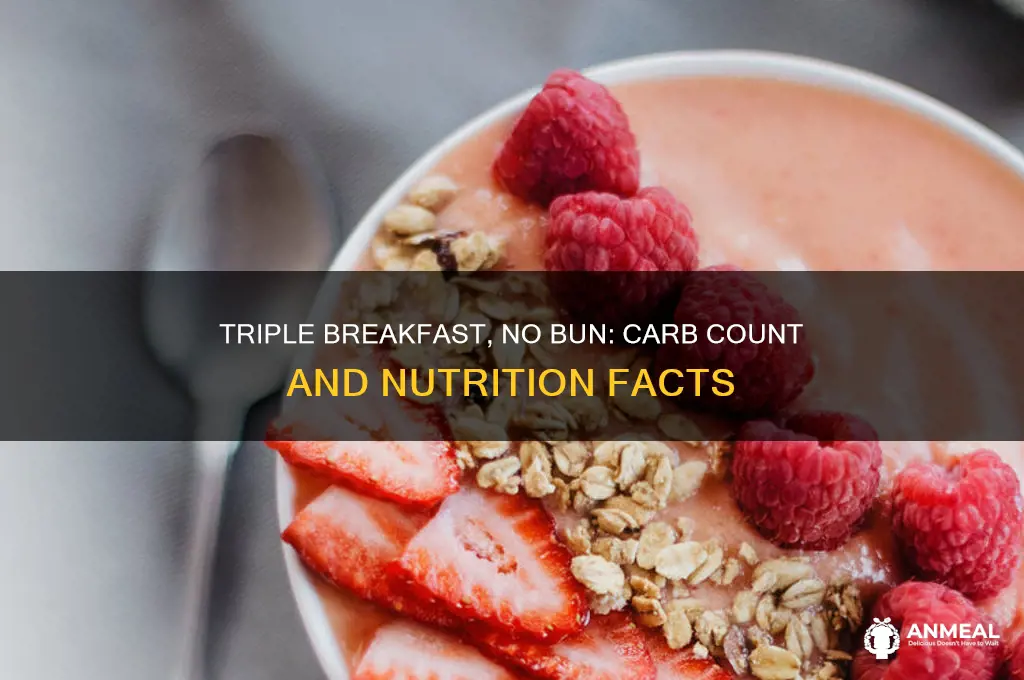 how many carbs in triple breakfast no bun nutrition