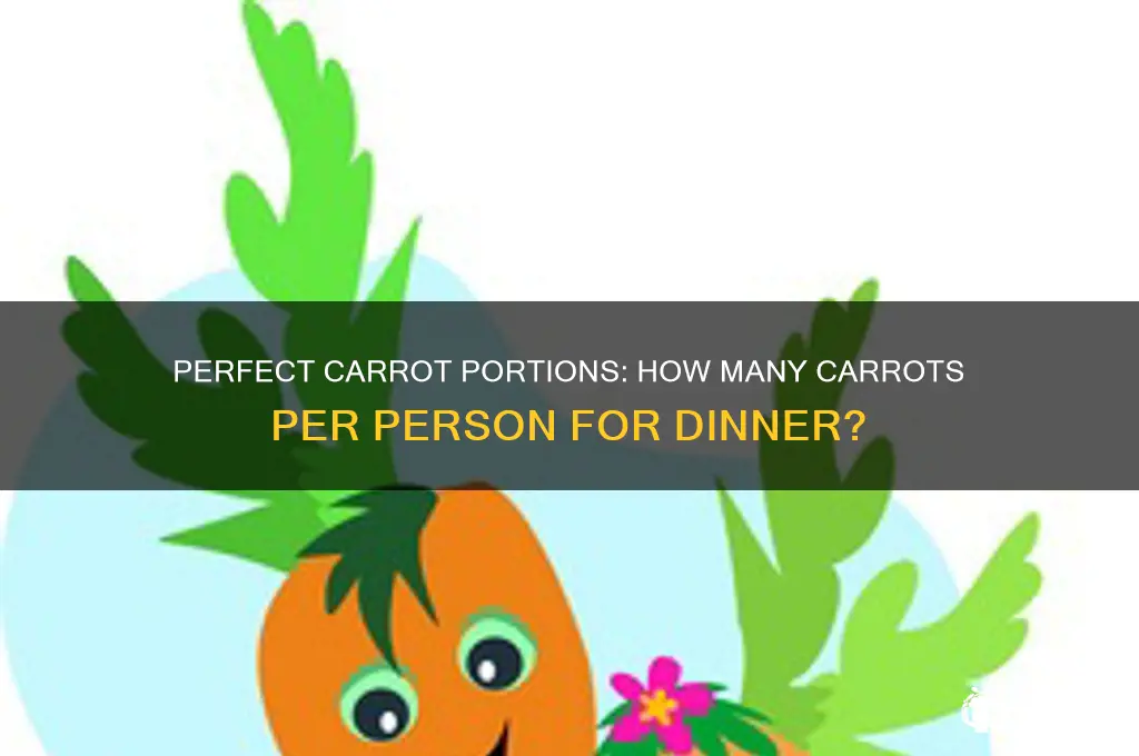 how many carrots per person for dinner