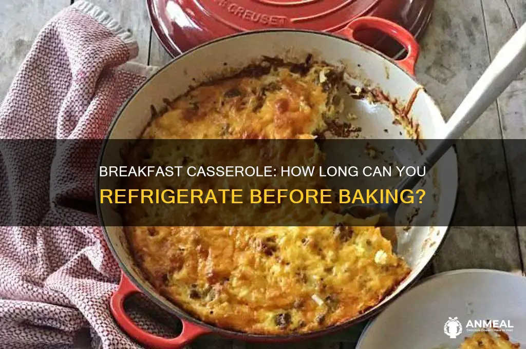how many days are breakfast casserole be refrigerated before cooking