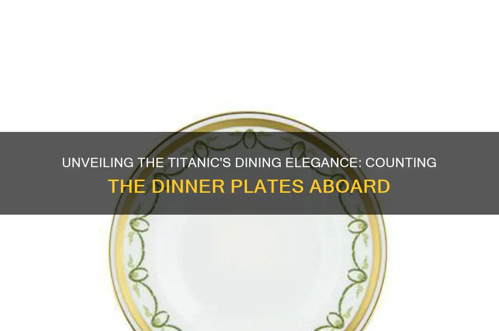 how many dinne rplates were on the titanuc