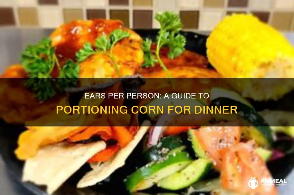 how many ears per person for dinner