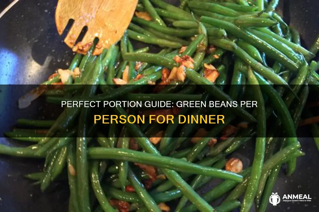 how many green beans per person for dinner