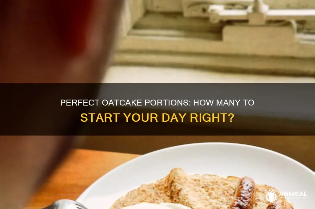 how many oatcakes for breakfast