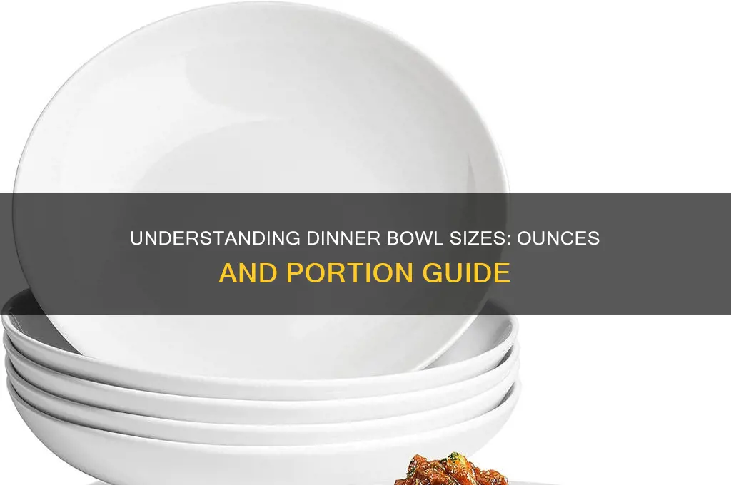 how many ounces are in a dinner bowl
