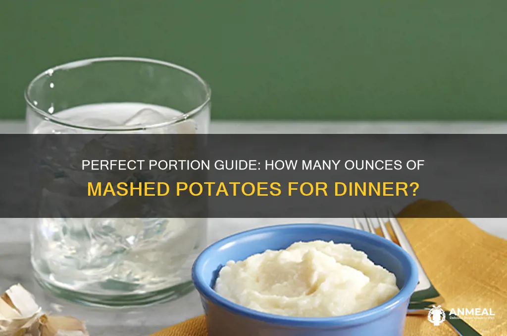 how many ounces of mashed potatoes for dinner