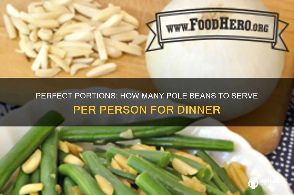 how many pole beans per person per dinner