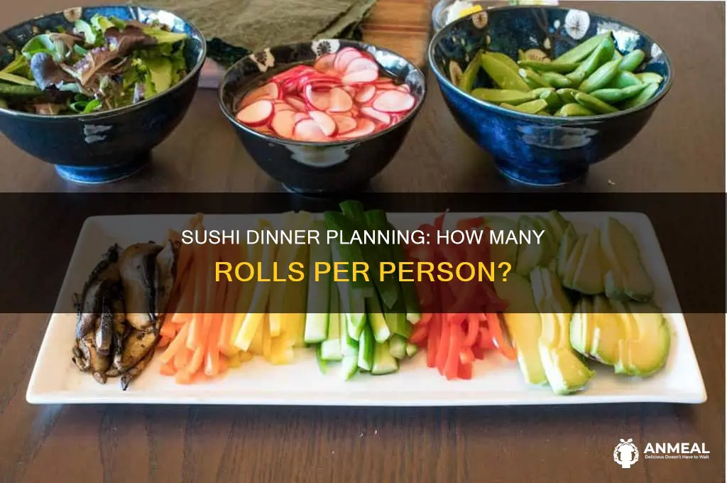 how many sushi rolls per person for dinner