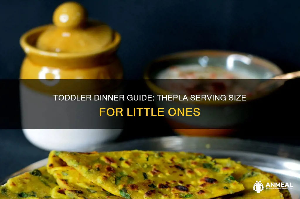 how many thepla a toddler should habe for dinner
