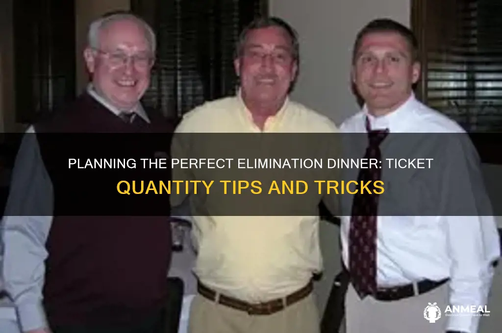 how many tickets for an elimination dinner