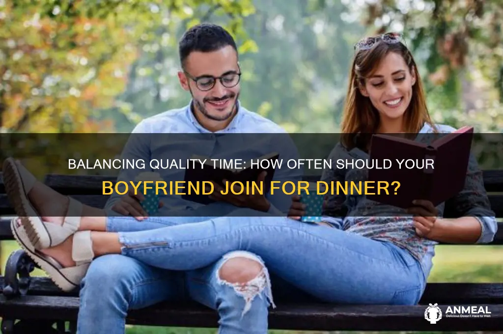 how many times should my boyfriend come over for dinner