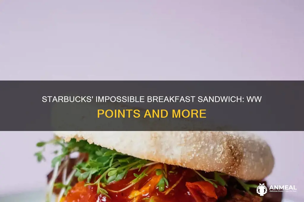 how many ww points is starbucks impossible breakfast sandwich