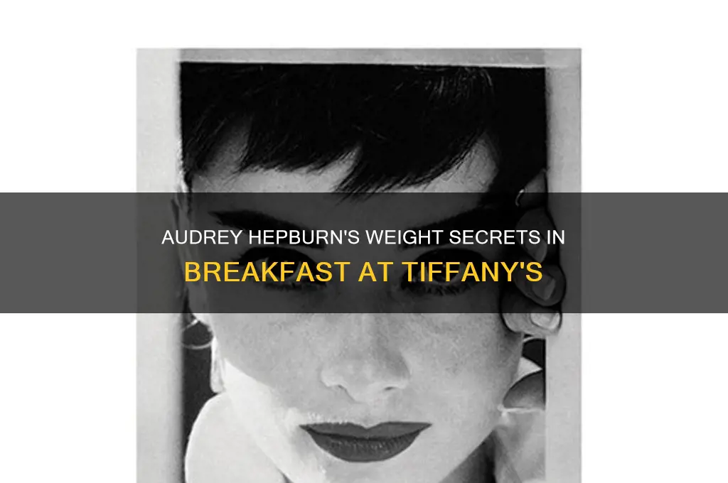how muxh did audrey hepburn weigh in breakfast at tiffamys