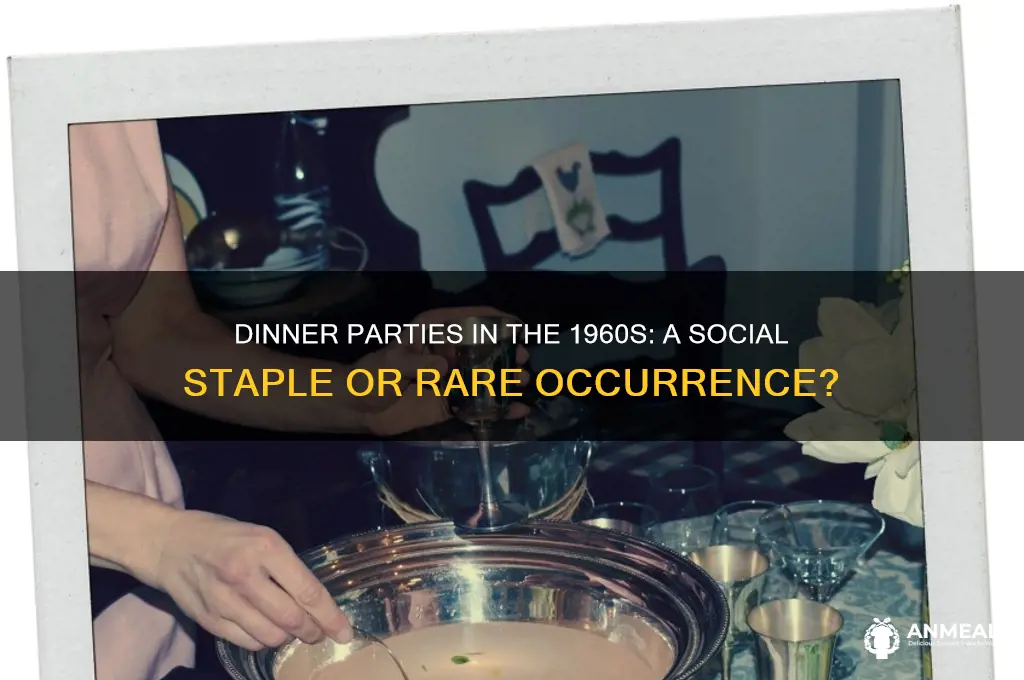 how often did people have dinner parties in the 60s