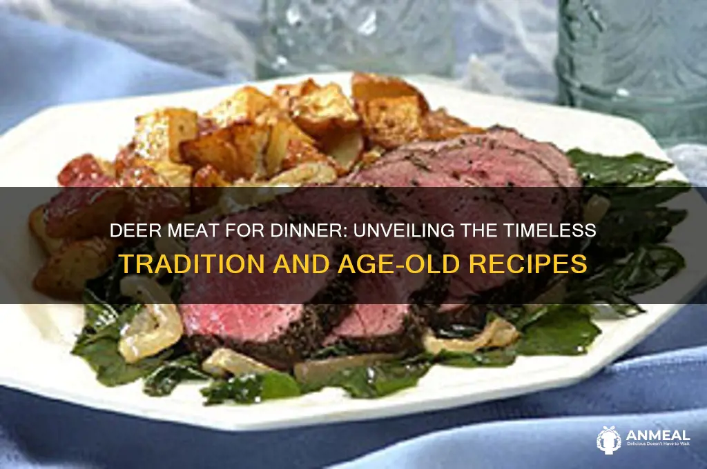 how old is deer meat for dinner