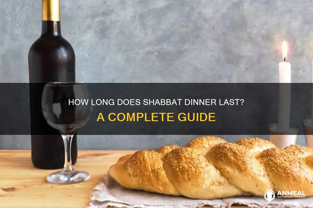 how ong is shabbat dinner