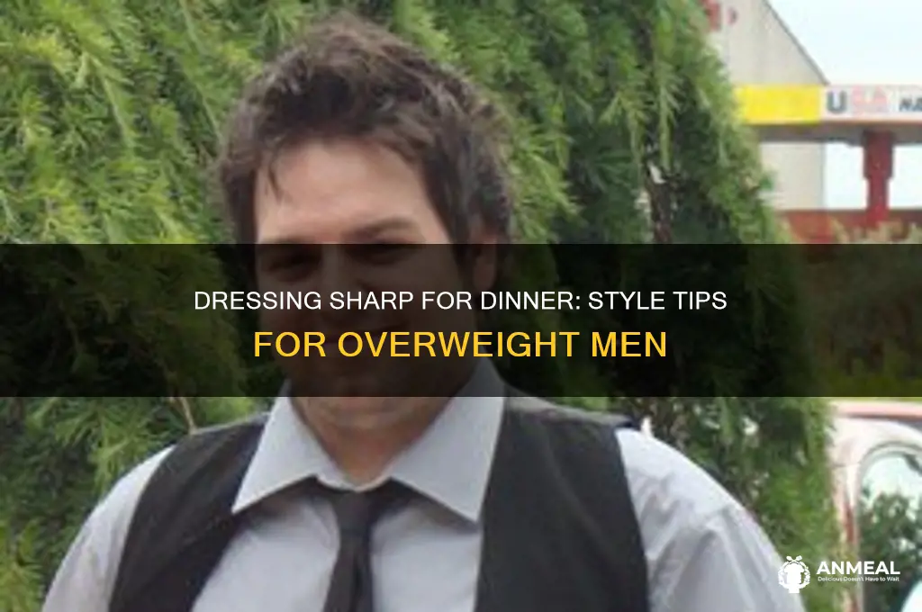 how overweight men should dress for dinner