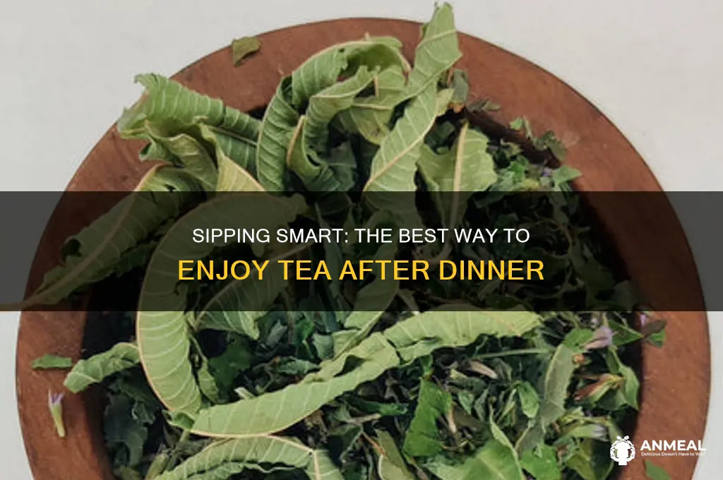 how should i drink tea after dinner