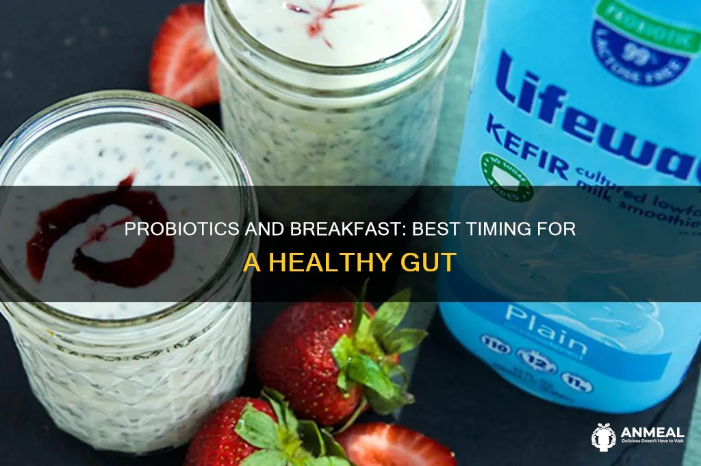 how soon before breakfast should i take probiotics
