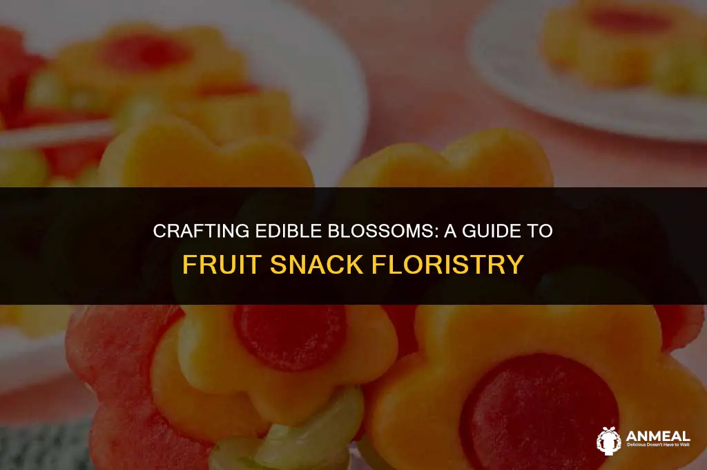 how t make flowers with fruit snacks