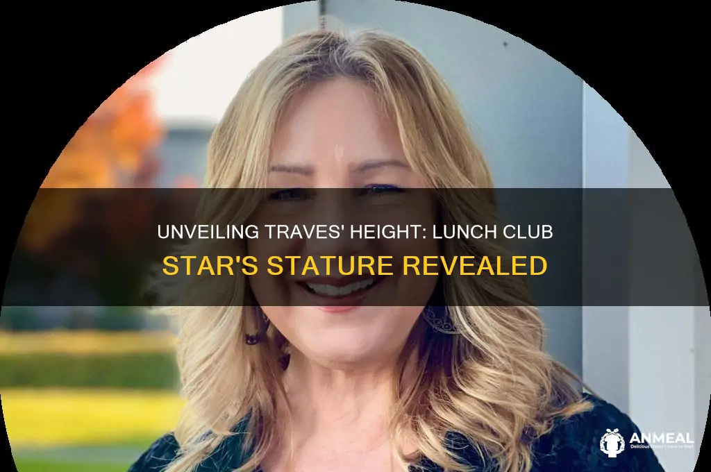 how tall is traves from lunch club