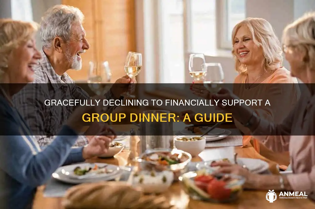 how the back out of helping finance a dinner