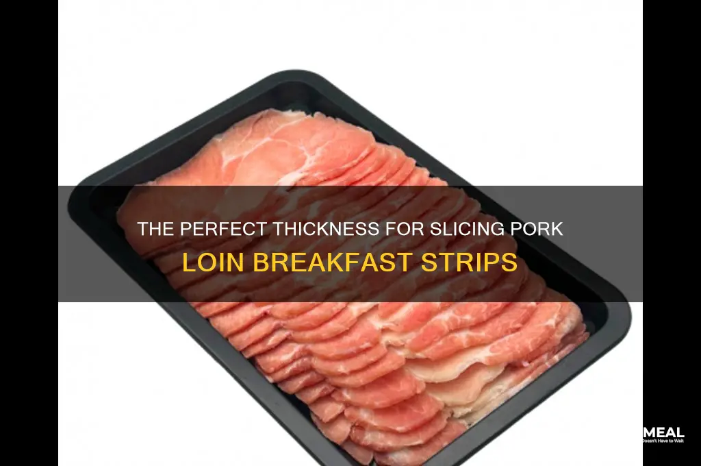 how thick to slice pork loin for breakfast