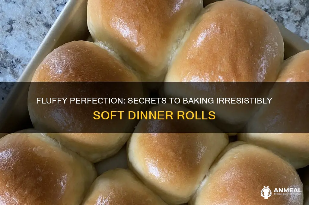 how ti get really soft dinner rolls