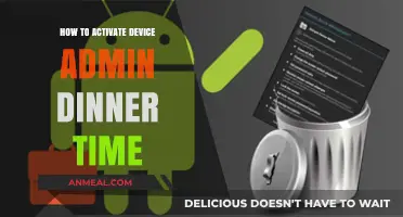 Activate Device Admin for Dinner Time: A Step-by-Step Guide