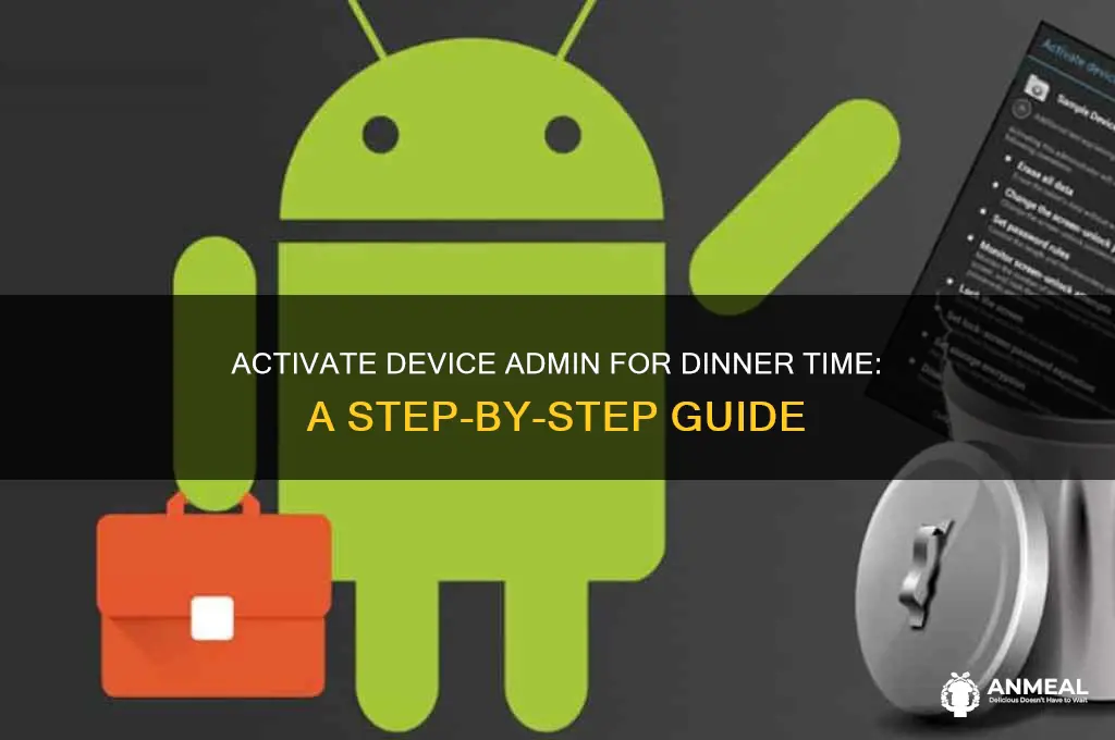 how to activate device admin dinner time