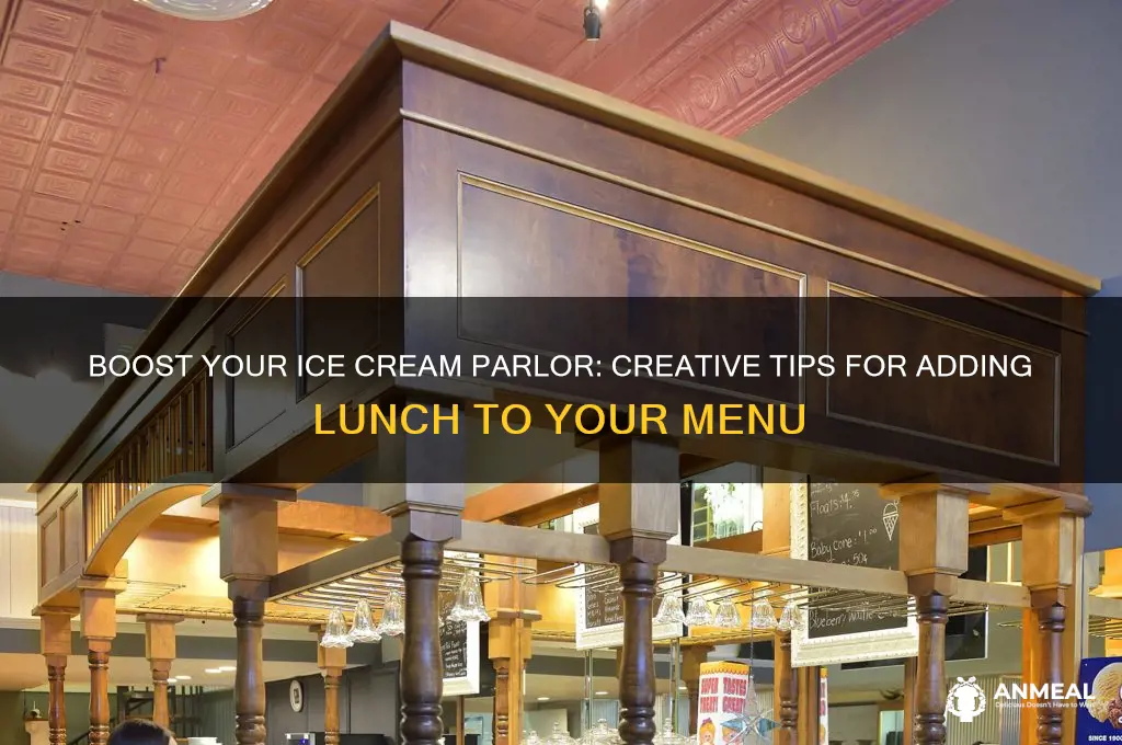 how to add lunch to your ice cream parlor