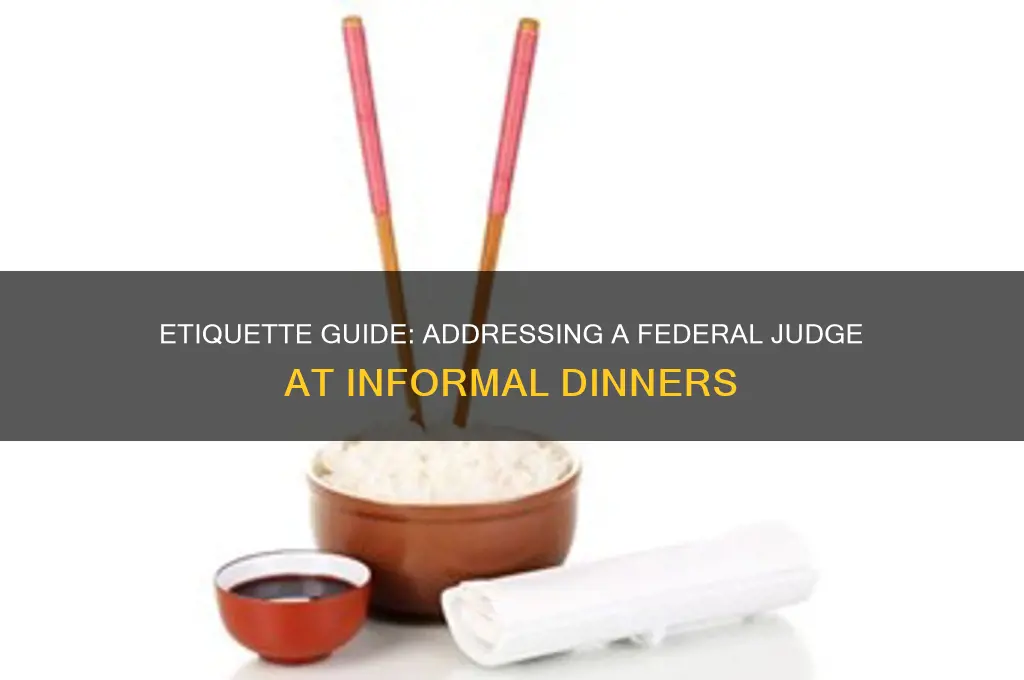 how to address a federal judge over an informal dinner