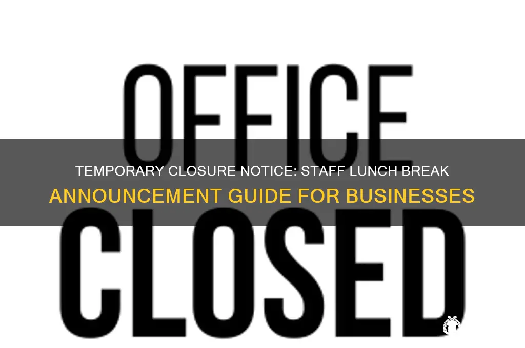 how to announce a public temporary closing for staff lunch